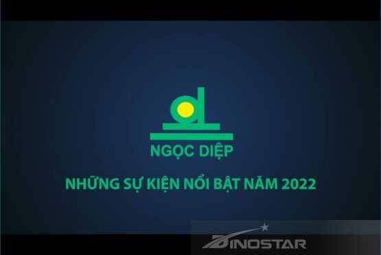Những sự kiện nổi bật năm 2022 – Tập đoàn Ngọc Diệp