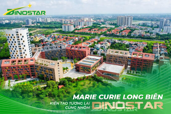Marie Curie Long Biên kiến tạo tương lai cùng Nhôm Dinostar